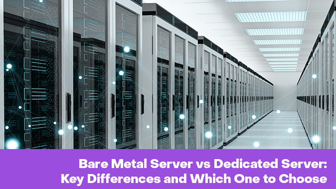 Bare Metal Server vs Dedicated Server: Understanding the Differences